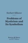 Image for Problems of Mysticism and Its Symbolism (Barnes &amp; Noble Digital Library)