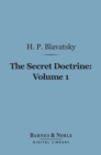 Image for Secret Doctrine, Volume 1 (Barnes &amp; Noble Digital Library): The Synthesis of Science, Religion and Philosophy: Cosmogenesis