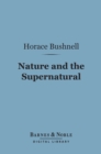 Image for Nature and the Supernatural (Barnes &amp; Noble Digital Library): As Together Constituting the One System of God