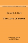 Image for Love of Books (Barnes &amp; Noble Digital Library): The Philobiblon of Richard de Bury