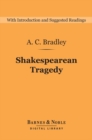 Image for Shakespearean Tragedy (Barnes &amp; Noble Digital Library): Lectures on Hamlet, Othello, King Lear, and Macbeth