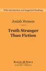 Image for Truth Stranger Than Fiction (Barnes &amp; Noble Digital Library): Father Henson&#39;s Story of His Own Life