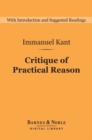 Image for Critique of Practical Reason: And Other Works on the Theory of Ethics (Barnes &amp; Noble Digital Library): And Other Works on the Theory of Ethics