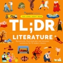 Image for Tl;dr Literature: Dynamically Illustrated Plot and Character Summaries for 13 Modern Classics