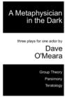 Image for A Metaphysician in the Dark : Three Plays for One Actor