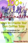 Image for 100+ Wildly Imaginative Ways to Create Your Own Coffee Table