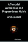 Image for A Terrorist Awareness and Preparedness Guide and Journal