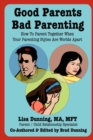 Image for Good Parents Bad Parenting : How To Parent Together When Your Parenting Styles Are Worlds Apart