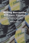 Image for Writing Successful Software Classes : A Plan for Course Developers and Training Managers