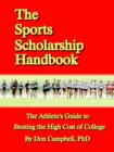 Image for The Sports Scholarship Handbook : The Athlete&#39;s Guide to Beating the High Cost of College