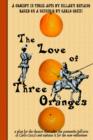 Image for The Love of Three Oranges : a Play for the Theatre That Takes the Commedia Dell&#39;arte of Carlo Gozzi and Updates it for the New Millennium