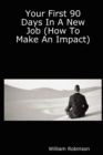 Image for Your First 90 Days In A New Job (How To Make An Impact)