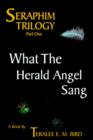 Image for Seraphim Trilogy Book One; What the Herald Angel Sang