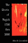 Image for The Roots of Modern Magick : An Anthology