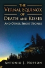Image for The Vernal Equinox of Death and Kisses and Other Short Stories