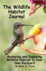 Image for The Wildlife Habitat Journal - Restoring and Exploring Wildlife Habitat in Your Own Backyard