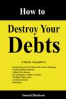 Image for How to Destroy Your Debts