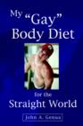 Image for My &quot;Gay&quot; Body Diet for the Straight World