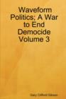 Image for Waveform Politics; A War to End Democide Volume 3