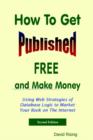 Image for How To Get Published Free : and Make Money: Using Web Strategies of Database Logic to Market Your Book on The Internet: 2nd Edition