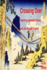 Image for Crossing Over: Exploring Japanese Culture and Life Through English