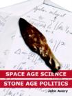 Image for Space-Age Science and Stone-Age Politics