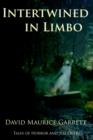 Image for INTERTWINED IN LIMBO - Tales of Horror and the Outre