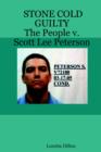 Image for STONE COLD GUILTY - The People V. Scott Lee Peterson
