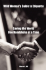Image for Wild Woman&#39;s Guide to Etiquette : Saving the World One Handshake at a Time