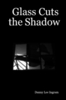 Image for Glass Cuts the Shadow