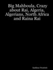 Image for Big Mahboula, Crazy About Rai, Algeria, Algerians, North Africa and Raina Rai
