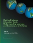 Image for Making distance education work  : understanding learning and learners at a distance