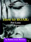 Image for How to ROAR : Pet Loss Grief Recovery