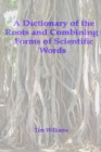 Image for A Dictionary of the Roots and Combining Forms of Scientific Words
