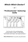Image for Which Witch Doctor? : Or, &quot;Professionals&quot; Behaving Badly