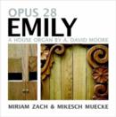 Image for Opus 28 - Emily: A House Organ by A. David Moore