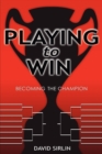 Image for Playing to Win: Becoming the Champion
