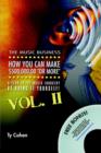Image for The Music Business : How YOU Can Make $500,000.00 (or More) a Year in the Music Industry by Doing it Yourself! Volume II