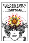 Image for Necktie for a Two-Headed Tadpole : A Modern-day Alchemy Book