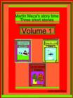 Image for Martin Meza&#39;s Story Time Three Short Stories Volume 1