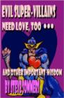 Image for Evil Super-Villains Need Love, Too ... and Other Important Wisdom