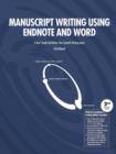 Image for Manuscript writing using Endnote and Word  : a user&#39;s guide that makes your scientific writing easier