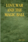 Image for Love War and the Magic Ball