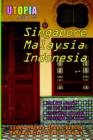 Image for Utopia Guide to Singapore, Malaysia and Indonesia : The Gay and Lesbian Scene in 60+ Cities Including Kuala Lumpur, Jakarta, Johor Bahru and the Islands of Bali and Penang