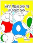 Image for Martin Meza&#39;s Color Me in Coloring Book