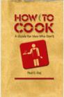 Image for HOW TO COOK, A Guide For Men Who Don&#39;t
