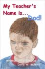 Image for My Teacher&#39;s Name is ... Dad!