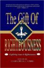 Image for The Gift of Righteousness - Exploring Issues in Righteousness
