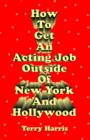 Image for How To Get an Acting Job Outside of New York and Hollywood!