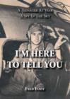 Image for I&#39;m Here to Tell You!